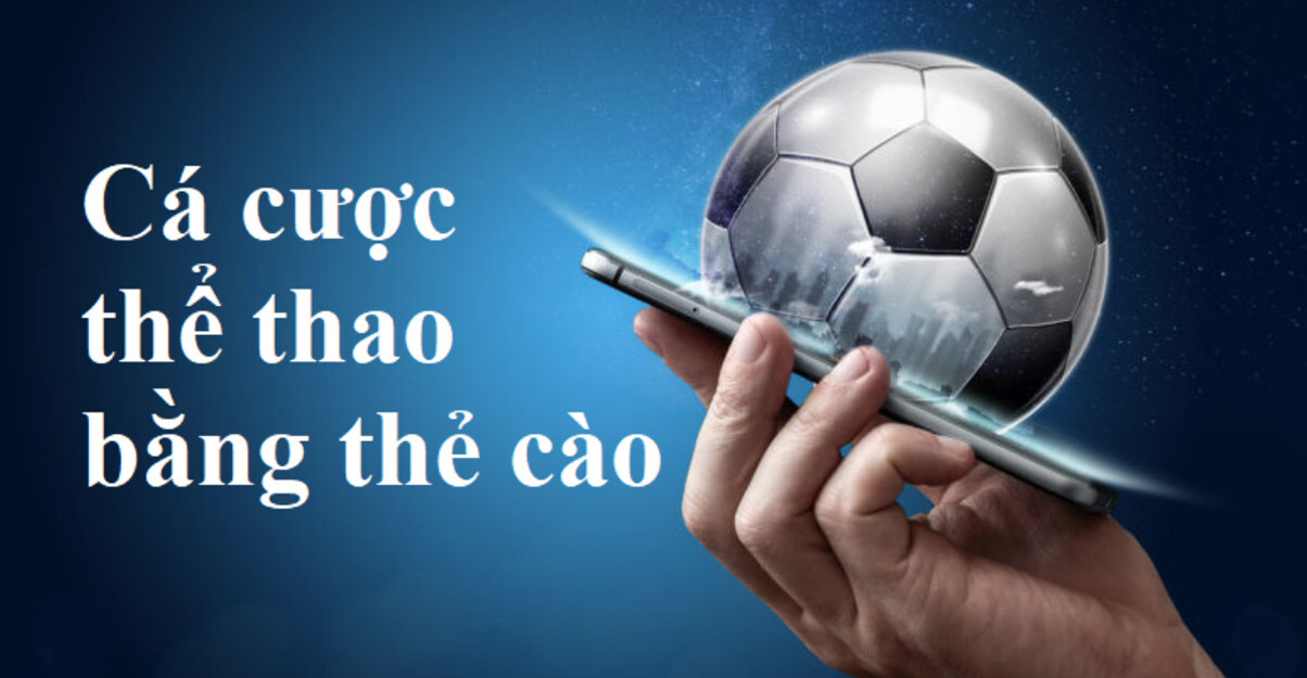 Cá độ bóng đá bằng thẻ điện thoại là gì?